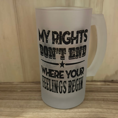 FROSTED BEER MUG “RIGHTS AND FEELINGS”